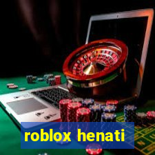 roblox henati